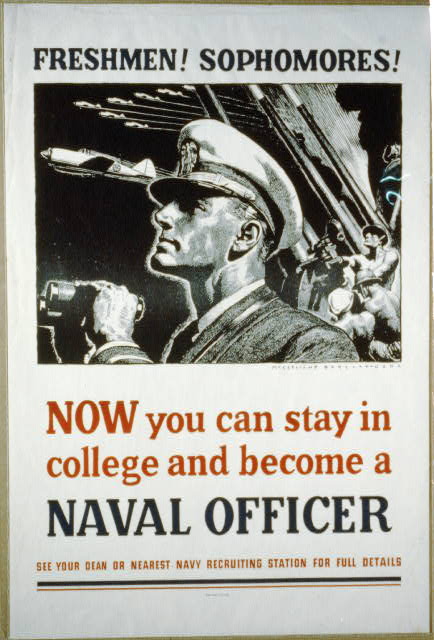 Poster illustrated with head and shoulders of naval officer holding binoculars, airplanes and men with anti-aircraft guns. It is captioned "Freshman! Sophomores! Now you can stay in college and become a naval officer. See your Dean or Nearest Naval Recruiting Station for Details.